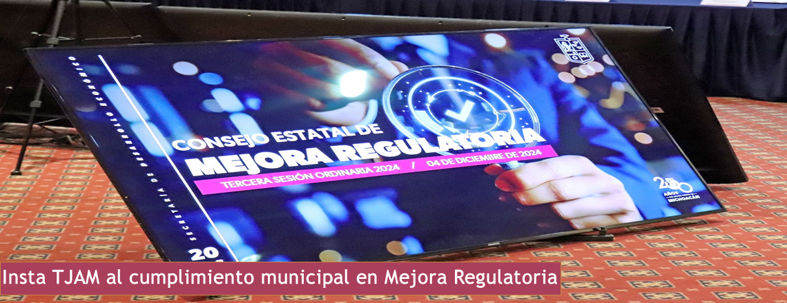 Insta TJAM al cumplimiento municipal en Mejora Regulatoria